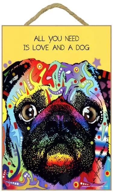 Pug - All you need is love and a dog 7 x 10.5 wood plaques/signs featuring the artwork of Dean Russo